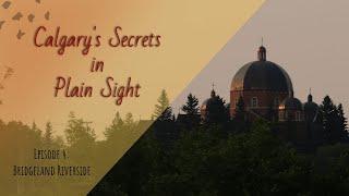 Calgary's Secrets in Plain Sight - Ep04