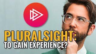 Using Pluralsight To Gain Experience？
