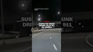 Suspected drunk driver calls 911 on himself
