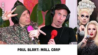 Paul Blart: Mall Carp with Trixie and Katya | The Bald and the Beautiful Podcast with Trixie & Katya