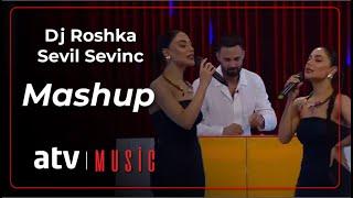 Sevil Sevinc & Dj Roshka - Mashup