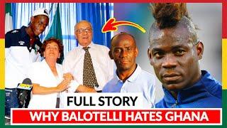 SAD STORY WHY MARIO BALOTELLI HATES GHANA  AND REJECTED BLACK STARS TO PLAY FOR ITALY