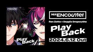 Ren Zotto × Doppio Dropscythe「Play Back」Teaser【NIJI ENcounter】