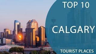 Top 10 Best Tourist Places to Visit in Calgary, Alberta | Canada - English