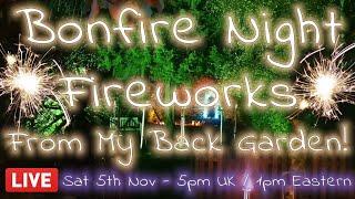  LIVE: Bonfire Night Fireworks From My Back Garden (2022)