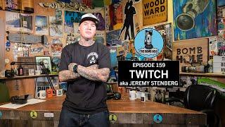 Jeremy "Twitch" Stenberg | The Bomb Hole Episode 159